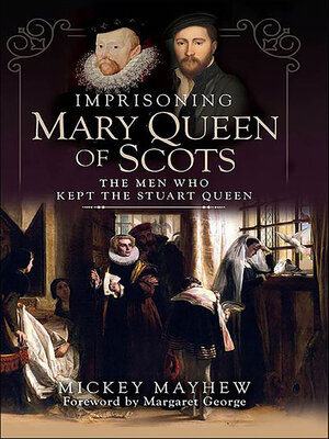 cover image of Imprisoning Mary Queen of Scots